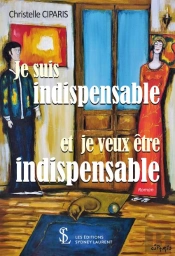 Je Suis Indispensable Et Je Veux Être Indispensable
