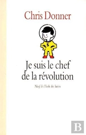 Je Suis Le Chef De La Révolution