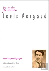Je Suis... : Louis Pergaud
