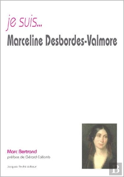 Bertrand.pt - Je Suis... : Marceline Desbordes-Valmore
