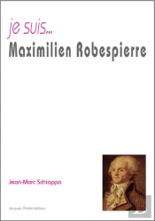 Je Suis... : Maximilien Robespierre