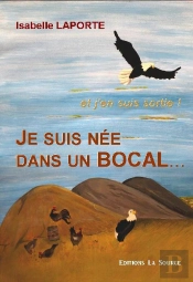 Je Suis Née Dans Un Bocal... Et J'En Suis Sortie