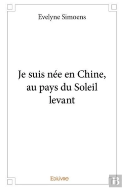 Bertrand.pt - Je Suis Nee En Chine Au Pays Du Soleil Levant