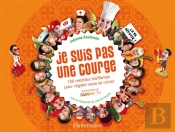 Je Suis Pas Une Courge ; 100 Recette Bluffantes Pour Régaler Sans Se Ruiner