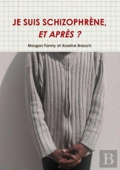 Je Suis Schizophrène, Et Après ?