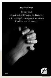 Je Suis Tout Ce Qui Fait Polemique En France : Noir, Immigre Et En Plus Musulman. Ceci Est Ma Repons