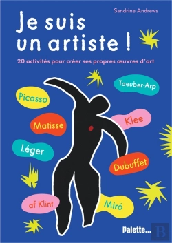 Bertrand.pt - Je Suis Un Artiste : 20 Activités Pour Créer Ses Propres Oeuvres D'Art !