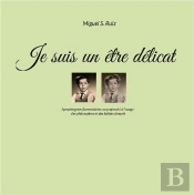 Je Suis Un Etre Delicat - Apophtegmes Lamentables Ou Pro