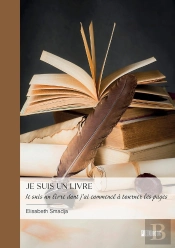 Je Suis Un Livre : Je Suis Un Livre Dont J'Ai Commencé À Tourner Les Pages