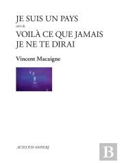 Je Suis Un Pays ; Voilà Ce Que Jamais Je Ne Te Dirai