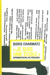Je Suis Une École ; Expérimentations Utopiques Pour Une Autre Pédagogie De L'Art