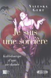 Je Suis Une Sorciere ; Kaleidoscope D'Une Vie Dansee