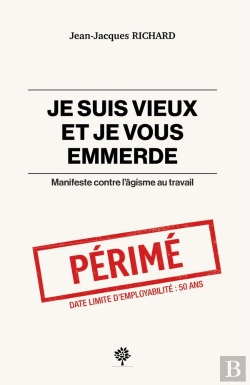Bertrand.pt - Je Suis Vieux Et Je Vous Emmerde : Manifeste Contre L'Âgisme Au Travail