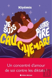 Je Suis Votre Pire Cauchemar ! Un Concentré D'Amour De Soi Contre Les Diktats !