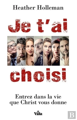 Bertrand.pt - Je T'Ai Choisi ; Entrez Dans La Vie Que Christ Vous Donne