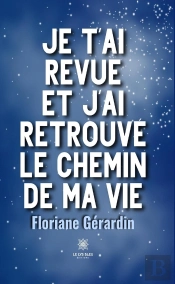Je T'Ai Revue Et J'Ai Retrouvé Le Chemin De Ma Vie