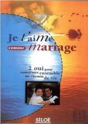 Je T'Aime Comme Mariage T.2 ; Oui Pour Construire Ensemble Un Chemin De Vie