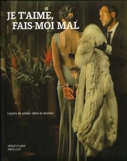 Bertrand.pt - Je T'Aime, Fais-Moi Mal. Lecons De Plaisir Dans La Douleur