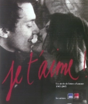 Je T'Aime ; Un Siècle De Lettres D'Amour 1905-2005