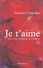 Je T'Aime ; Une Autre Politique De L'Amour