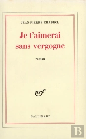 Je T'Aimerai Sans Vergogne