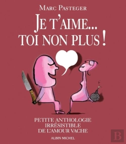 Bertrand.pt - Je T'Aime...Toi Non Plus ! Petite Anthologie Irrésistible De L'Amour Vache