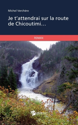 Bertrand.pt - Je T'Attendrai Sur La Route De Chicoutimi...