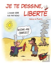Je Te Dessine, Liberté ; L'Année 2015 Vue Par Nono