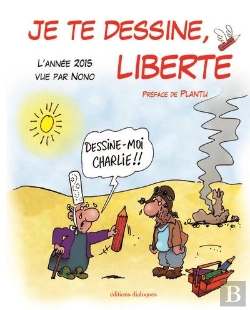 Bertrand.pt - Je Te Dessine, Liberté ; L'Année 2015 Vue Par Nono