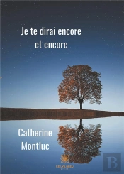 Je Te Dirai Encore Et Encore