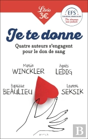 Je Te Donne : Quatre Auteurs Qui S'Engagent Pour Le Don De Sang
