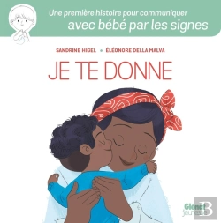 Bertrand.pt - Je Te Donne : Une Première Histoire Pour Communiquer Avec Bébé Par Les Signes