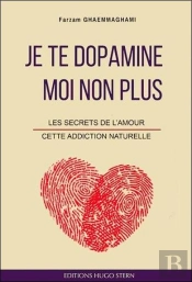 Je Te Dopamine Moi Non Plus : Les Secrets De L'Amour, Cette Addiction Naturelle