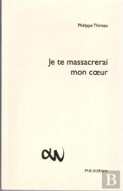 Je Te Massacrerai Mon Coeur