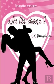 Je Te Veux ! T5 - Rien Qu'A Moi...