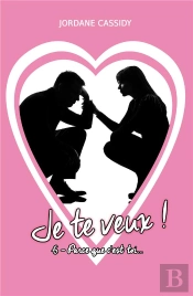 Je Te Veux T6 - Parce Que C Est Toi