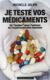 Je Teste Vos Médicaments ; Un 'Insider' Dans L'Univers De L'Expérimentation Humaine