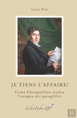 Bertrand.pt - Je Tiens L'Affaire ! : Come Champollion Risolse L'Enigma Dei Geroglifici