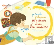 Je Touche, J'Observe, Je Peins Avec Les Mains