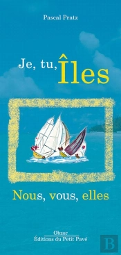 Je, Tu, Îles ; Nous, Vous, Elles