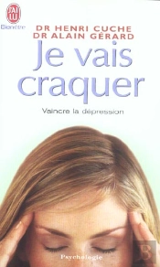 Je Vais Craquer ; Vaincre La Depression