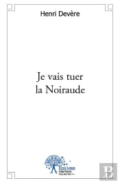 Je Vais Tuer La Noiraude