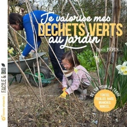 Bertrand.pt - Je Valorise Mes Déchets Verts Au Jardin : Tontes, Feuilles, Haies, Branches, Ronces
