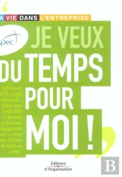 Je Veux Du Temps Pour Moi - Ma Vie Dans L'Entreprise