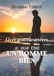 Je Veux Etre Un Homme Bien Livre Gros Caracteres