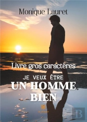 Je Veux Etre Un Homme Bien Livre Gros Caracteres