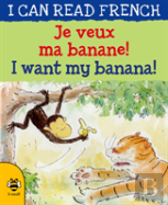 Je Veux Ma Banane! / I Want My Banana!