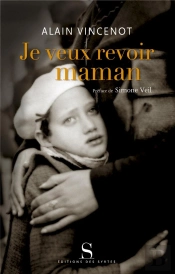Je Veux Revoir Maman ; Les Enfants Juifs Cachés Sous L'Occupation