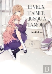 Je Veux T'Aimer Jusqu'À Ta Mort - Tome 04