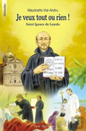 Je Veux Tout Ou Rien ! Saint Ignace De Loyola